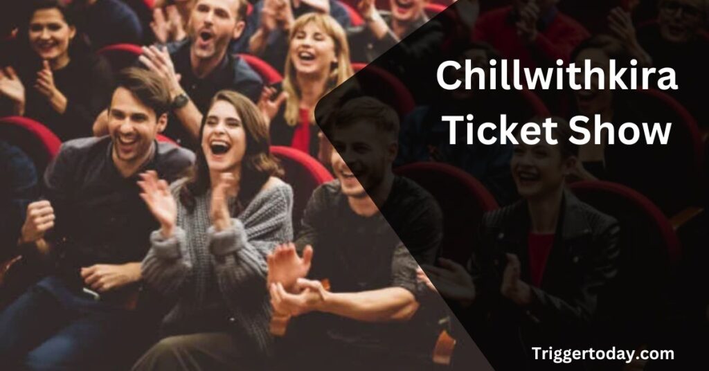 Chillwithkira Ticket Show