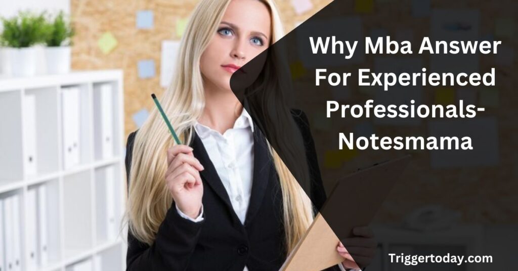 Why Mba Answer For Experienced Professionals-Notesmama